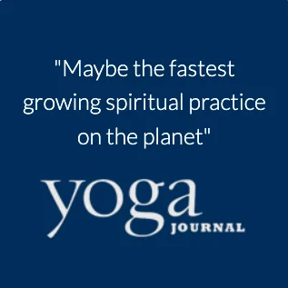 Yoga Journal: "Maybe the fastest growing spiritual practice on the planet"